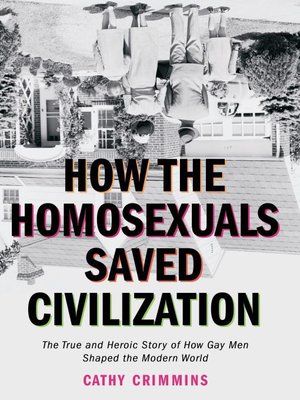 cover image of How the Homosexuals Saved Civilization